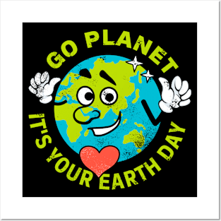 Go Planet It's Your Earth Day Posters and Art